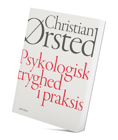 Psykologisk tryghed i praksis Psykologisk tryghed i praksis